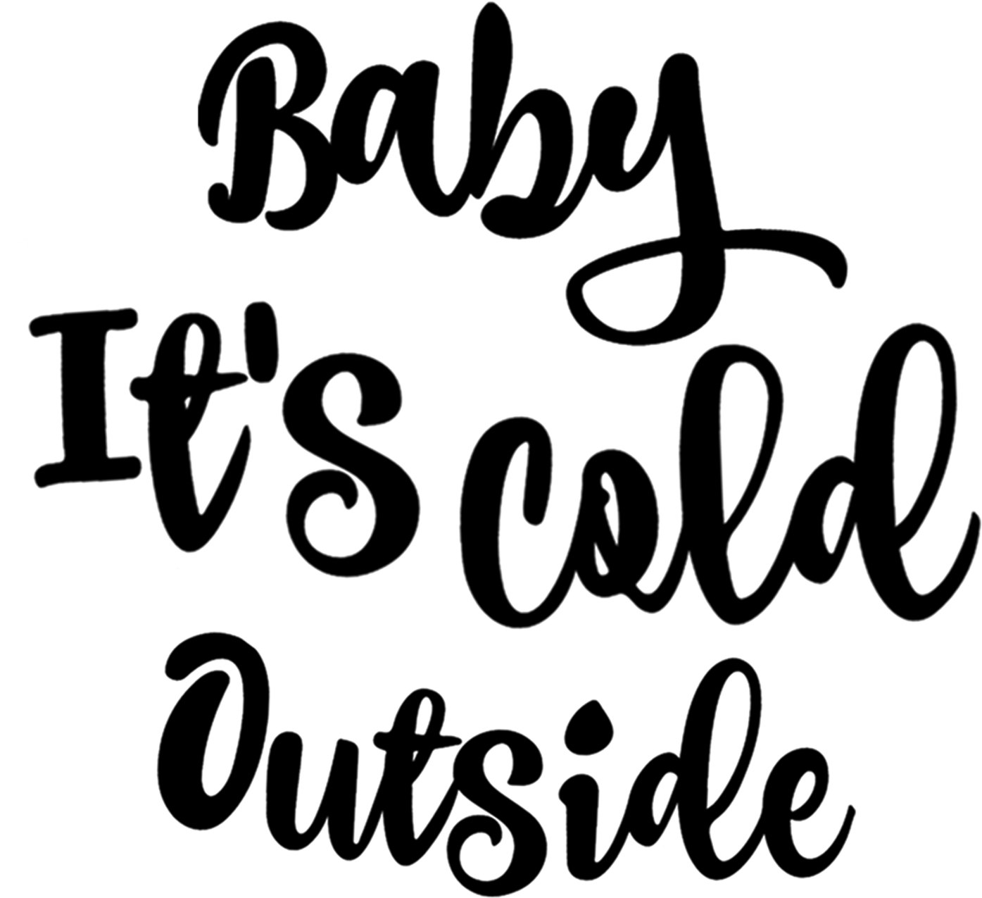 Baby Its Cold Outside カリグラフィー 壁紙