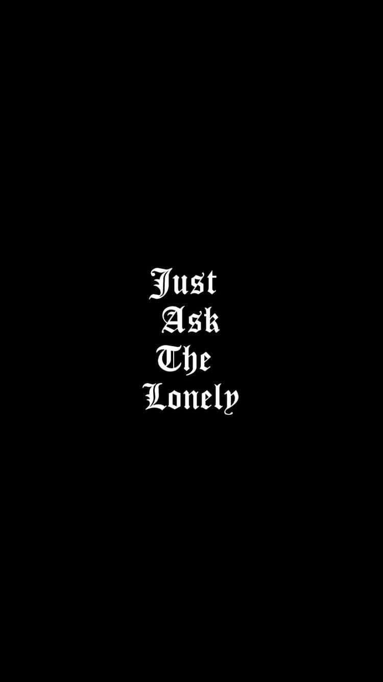 Just Ask The Lonely エモiPhone 壁紙