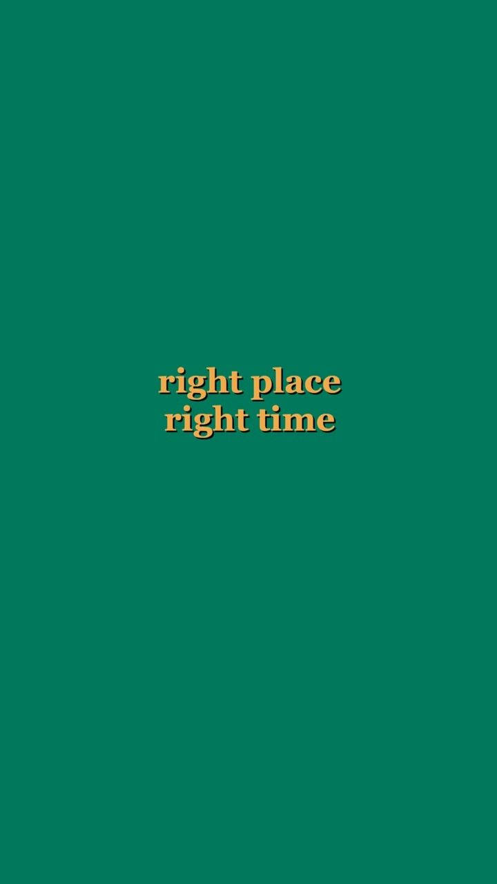 Right Place Right Time 引用 無地のグリーン 壁紙