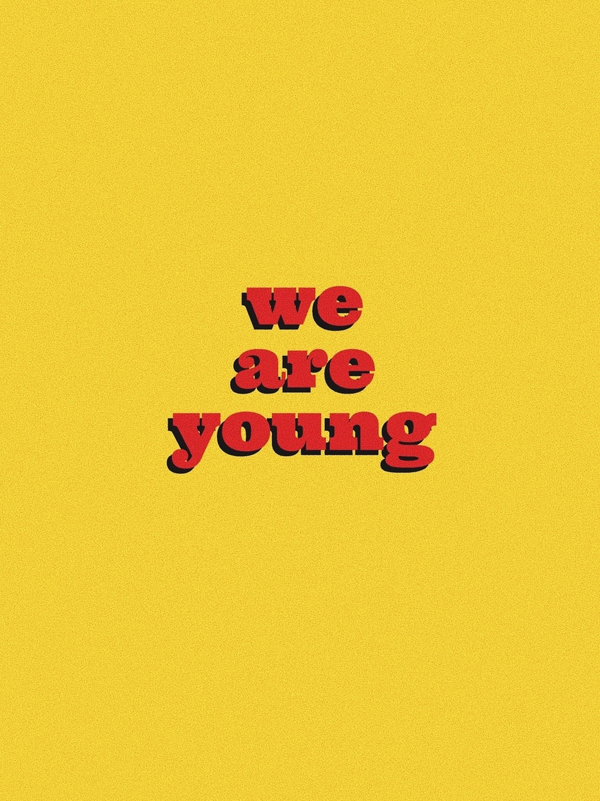 We Are Young アートな言葉 壁紙