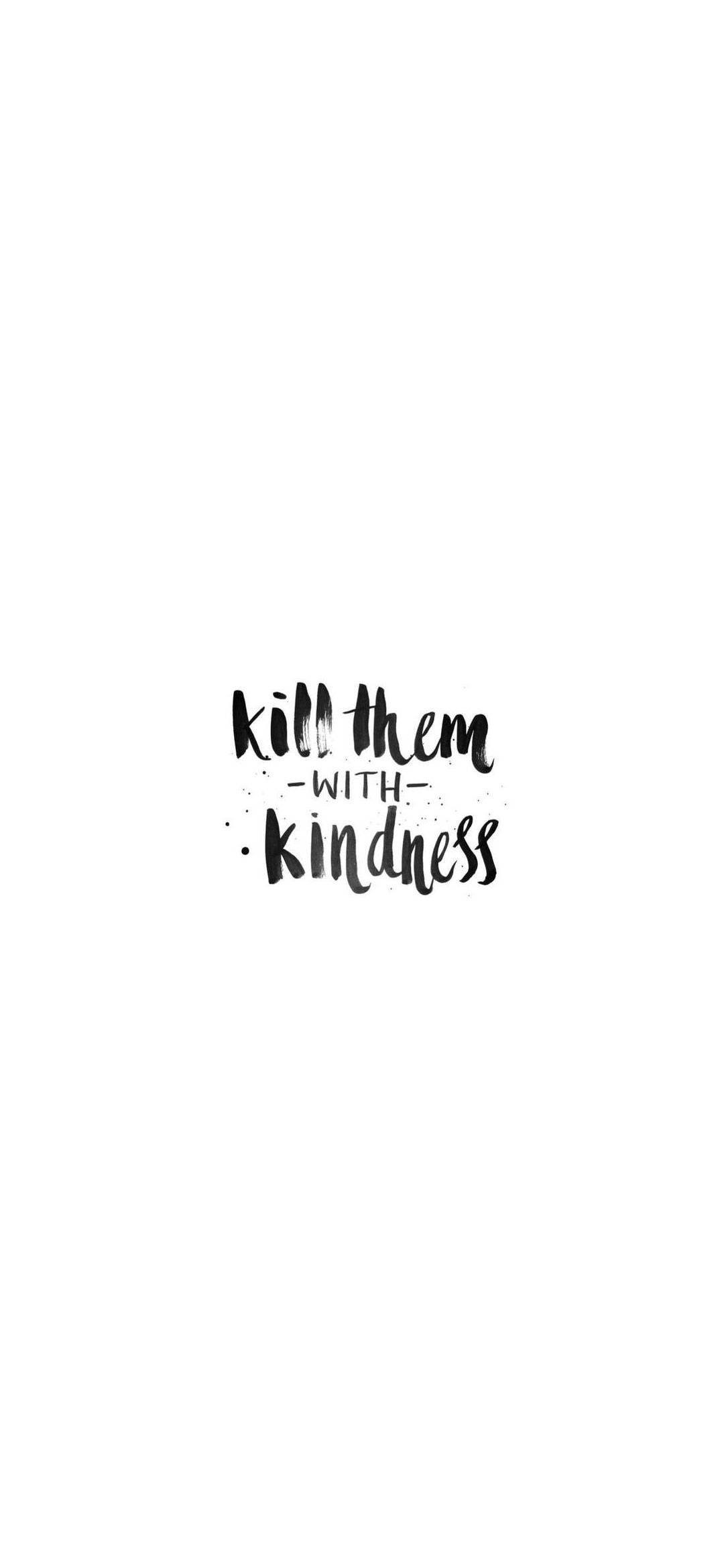 White Kill Them With Kindness iPhone 壁紙