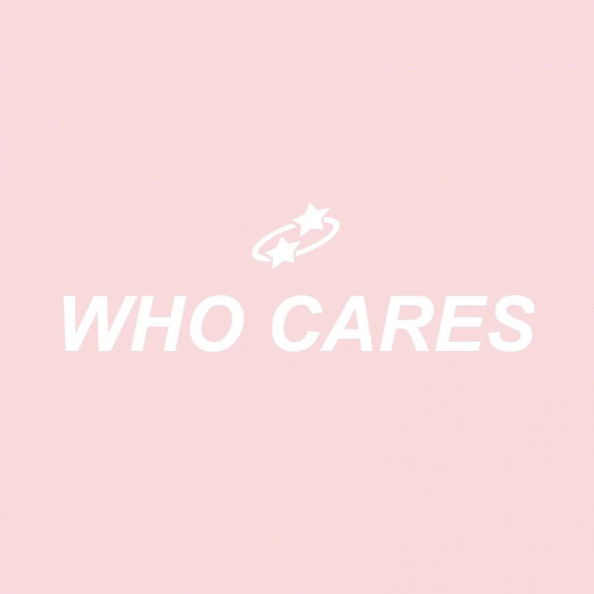 Who Cares エステティックワード 壁紙