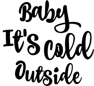 Baby Its Cold Outside カリグラフィー
