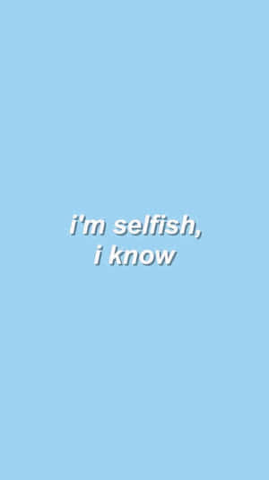 Selfish [壁紙]
