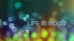 Life Is Good